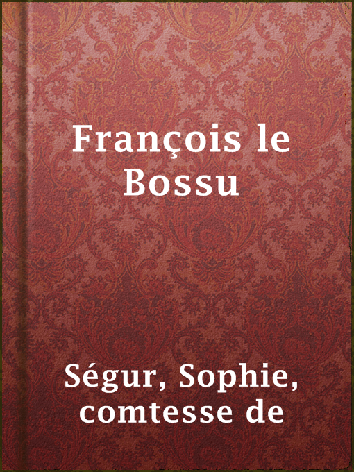 Title details for François le Bossu by comtesse de Sophie Ségur - Available